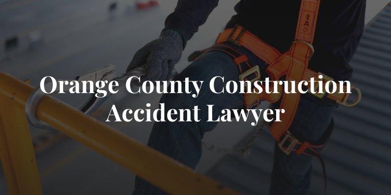 orange county construction accident attorney