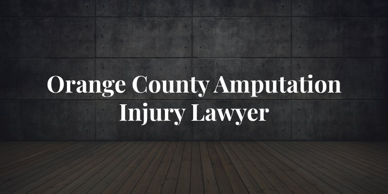 Orange County amputation lawyer