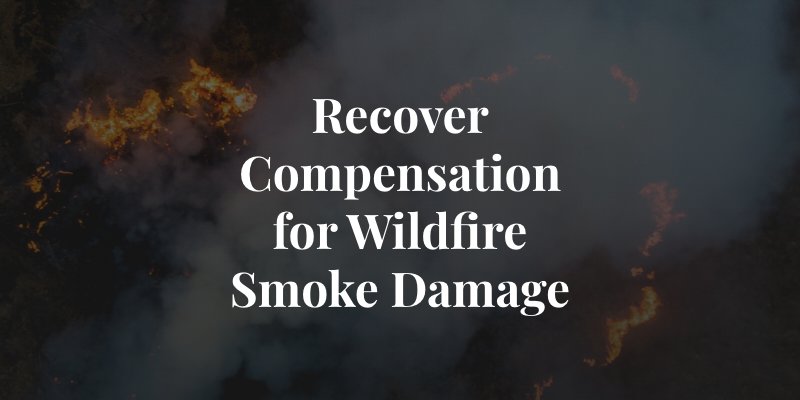 Recover compensation for wildfire smoke damage