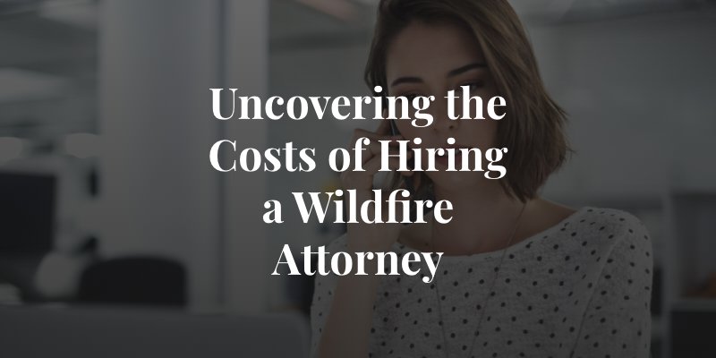 what does it cost to hire a wildfire lawyer