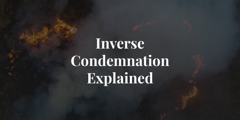 how california's inverse condemnation laws affect wildfire claims
