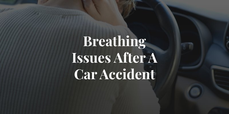cause of breathing problems after a car accident