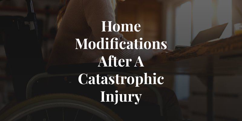 home modifications after catastrophic injury