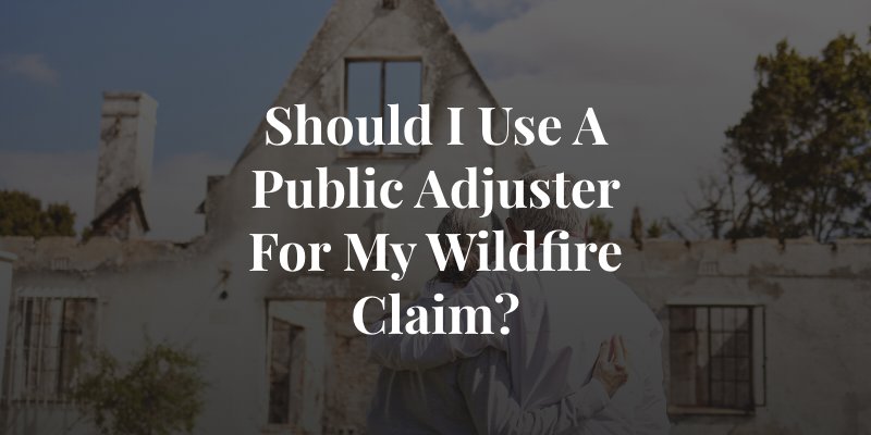 can I trust a public adjuster for my wildfire claim?