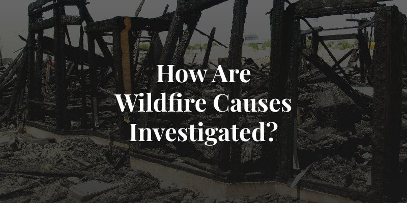 how wildfire causes are investigated